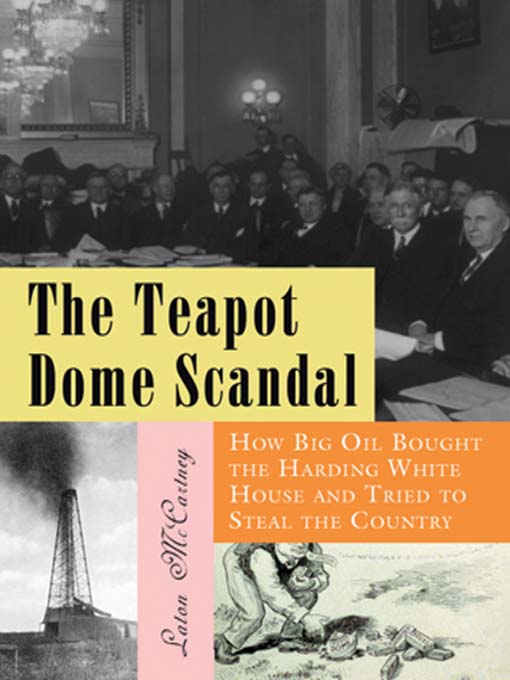 Title details for The Teapot Dome Scandal by Laton McCartney - Available
